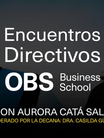 No te pierdas el Encuentro Directivo de OBS con Aurora Catá